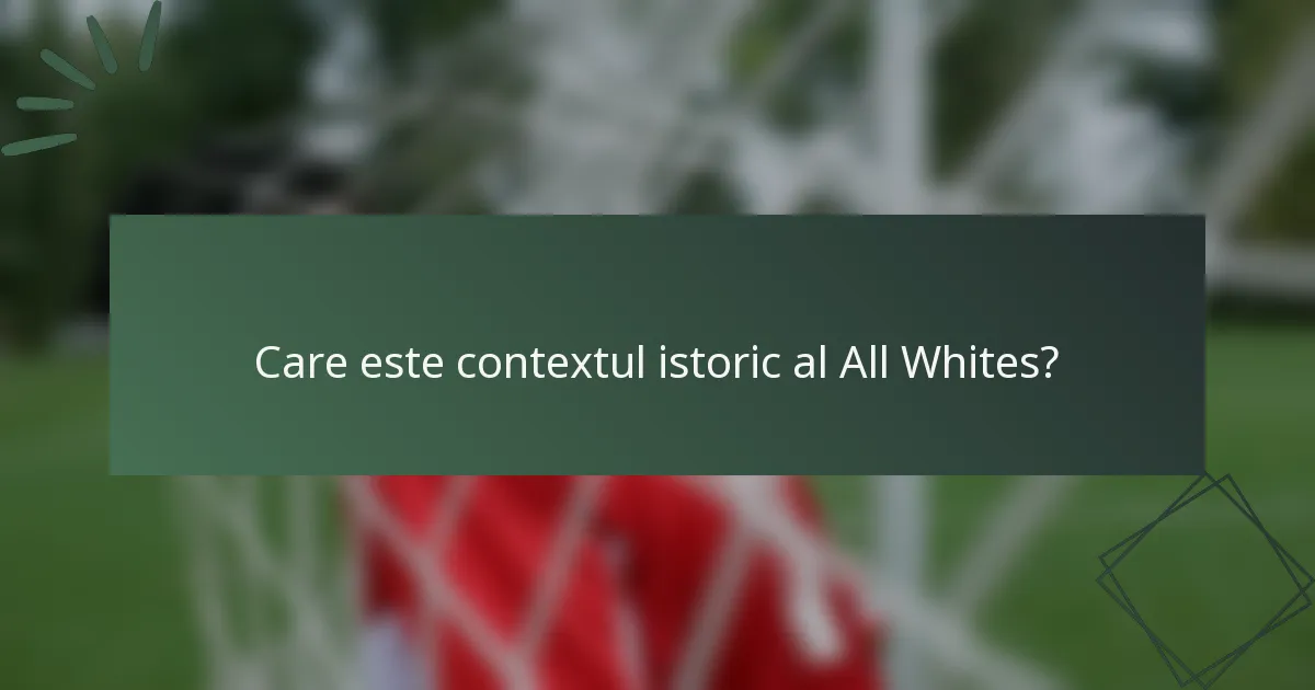 Care este contextul istoric al All Whites?