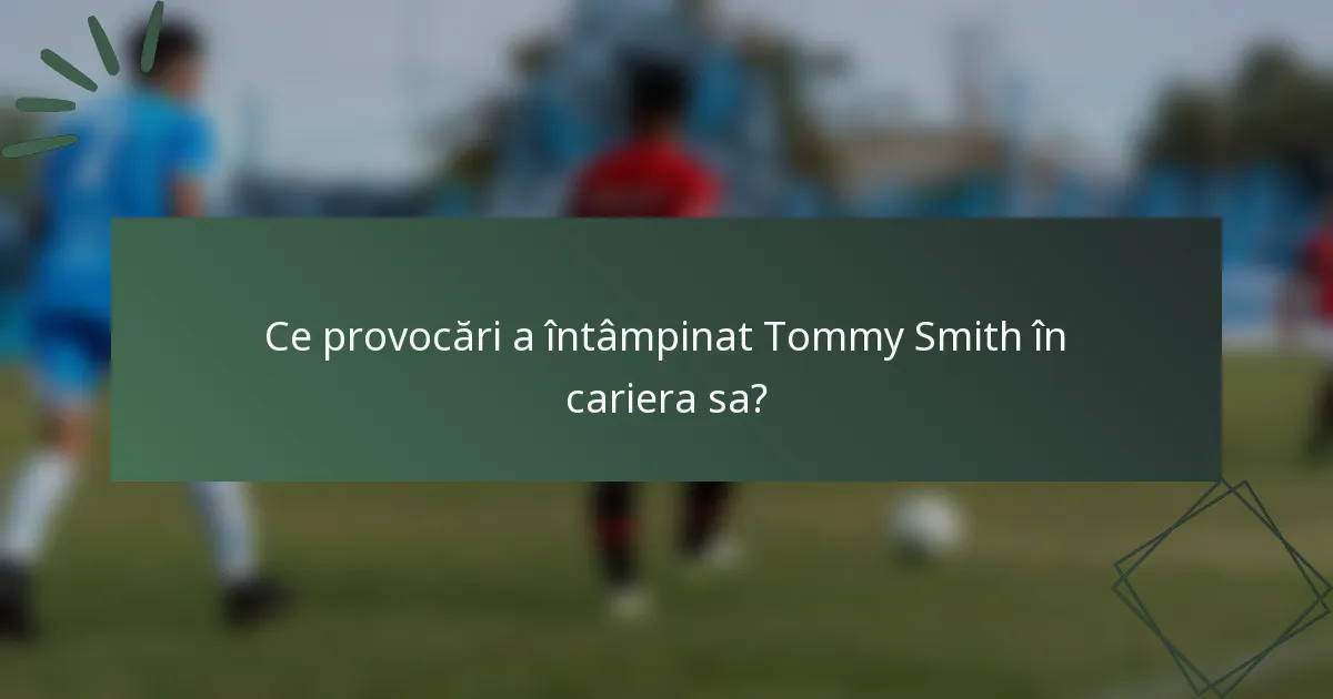 Ce provocări a întâmpinat Tommy Smith în cariera sa?