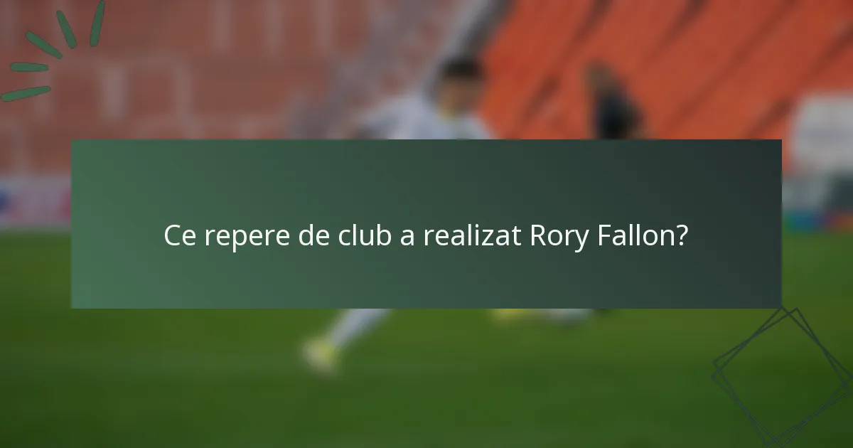 Ce repere de club a realizat Rory Fallon?