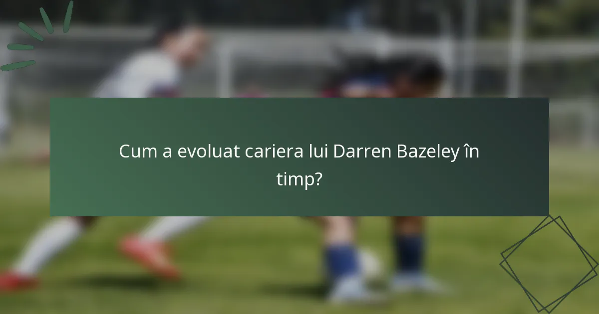 Cum a evoluat cariera lui Darren Bazeley în timp?