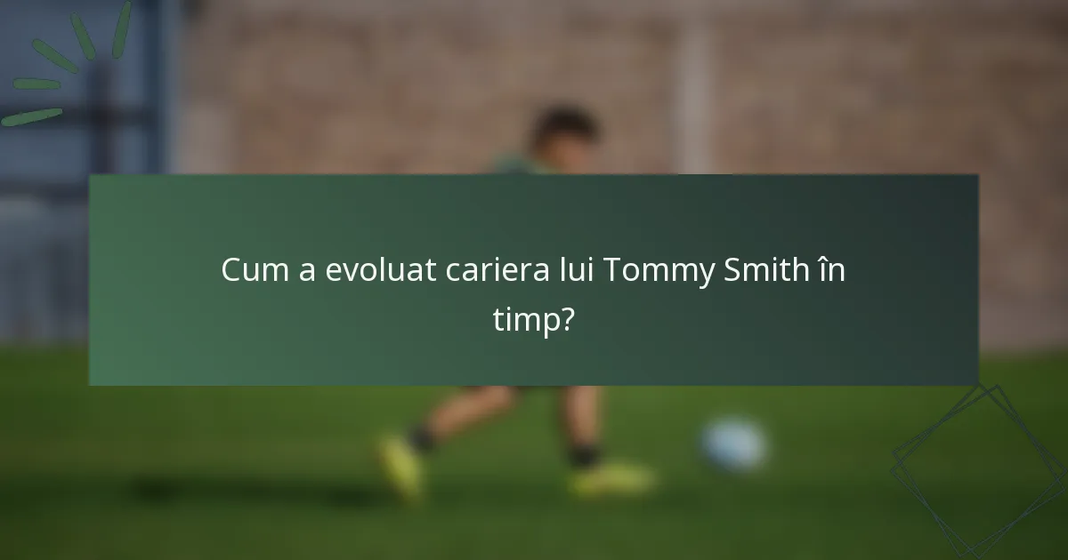 Cum a evoluat cariera lui Tommy Smith în timp?