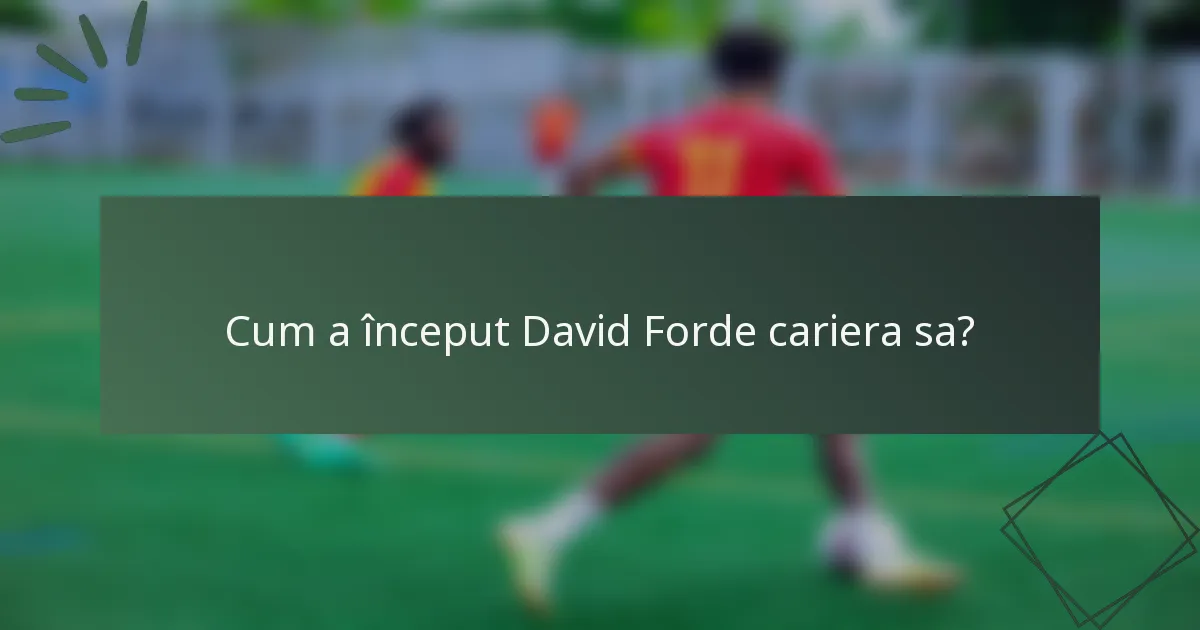 Cum a început David Forde cariera sa?