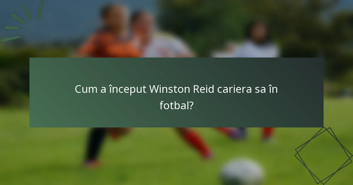 Cum a început Winston Reid cariera sa în fotbal?