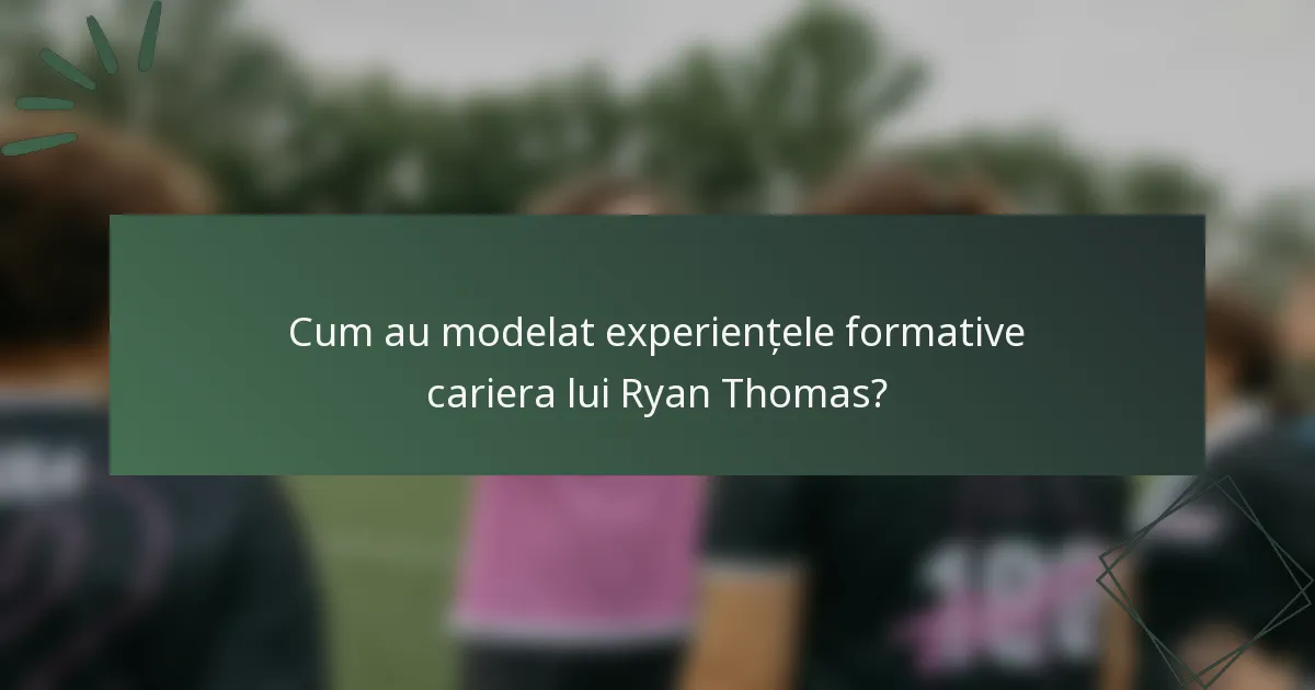 Cum au modelat experiențele formative cariera lui Ryan Thomas?